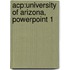 Acp:university Of Arizona, Powerpoint 1
