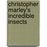 Christopher Marley's Incredible Insects door Marley