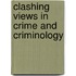 Clashing Views in Crime and Criminology