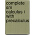 Complete Sm Calculus I with Precalculus