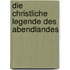 Die Christliche Legende Des Abendlandes