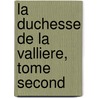 La Duchesse De La Valliere, Tome Second by Stephanie Felicite De Genlis