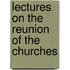 Lectures On The Reunion Of The Churches