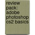 Review Pack: Adobe Photoshop Cs2 Basics