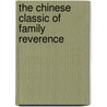 The Chinese Classic Of Family Reverence by Roger T. Ames