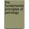 The Fundamental Principles of Petrology door Ernst Weinschenk