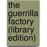 The Guerrilla Factory (Library Edition) door Tony Schwalm