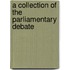 A Collection Of The Parliamentary Debate
