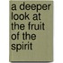 A Deeper Look at the Fruit of the Spirit