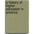 A History of Higher Education in America