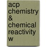 Acp Chemistry & Chemical Reactivity W door Kotz