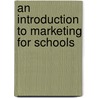 An Introduction to Marketing for Schools door Simon Hepburn