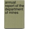 Annual Report Of The Department Of Mines door West Virginia. Mines