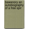 Bawanory An Autobiography Of A Free Spir door Dr Muzamil Khan