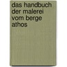Das Handbuch Der Malerei Vom Berge Athos door Godehard Sch Fer