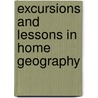 Excursions And Lessons In Home Geography by Charles Alexander McMurry