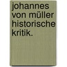 Johannes von Müller historische Kritik. door Johannes Von Muller