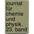 Journal für Chemie und Physik. 23. Band