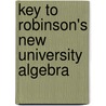 Key To Robinson's New University Algebra door Horatio N 1806 Robinson