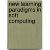 New Learning Paradigms In Soft Computing door Janusz Kacprzyk
