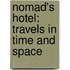 Nomad's Hotel: Travels In Time And Space