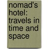 Nomad's Hotel: Travels In Time And Space by Cees Nootenboom