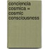 Conciencia Cosmica = Cosmic Consciousness