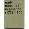 Early Concert-Life In America (1731-1800) door Oscar George Theodore Sonneck