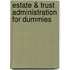 Estate & Trust Administration For Dummies