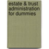 Estate & Trust Administration For Dummies by Margaret Atkins Munro