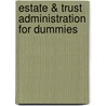 Estate & Trust Administration For Dummies door Margaret Atkins Munro