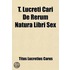 T. Lucreti Cari De Rerum Natura Libri Sex