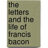 The Letters and the Life of Francis Bacon door James Spedding
