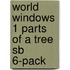 World Windows 1 Parts Of A Tree Sb 6-pack