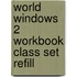 World Windows 2 Workbook Class Set Refill