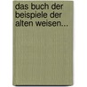Das Buch Der Beispiele Der Alten Weisen... by Giovanni (Da Capua)