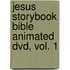 Jesus Storybook Bible Animated Dvd, Vol. 1
