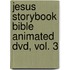 Jesus Storybook Bible Animated Dvd, Vol. 3