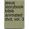 Jesus Storybook Bible Animated Dvd, Vol. 3 by Sally Lloyd-Jones