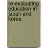 Re-Evaluating Education in Japan and Korea door Hyunjoon Park