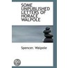 Some Unpublished Letters Of Horace Walpole by Spencer Walpole