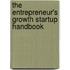 The Entrepreneur's Growth Startup Handbook