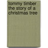 Tommy Timber the Story of a Christmas Tree door Matt Barnard