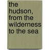 the Hudson, from the Wilderness to the Sea door Benson J. Lossing