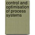 Control and Optimisation of Process Systems