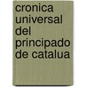 Cronica Universal del Principado de Catalua by Jerónimo Pujades