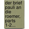 Der Brief Pauli an Die Roemer, Parts 1-2... door Paulus (Saint)