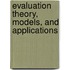 Evaluation Theory, Models, and Applications