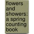 Flowers And Showers: A Spring Counting Book