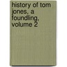 History of Tom Jones, a Foundling, Volume 2 door Walter Scot